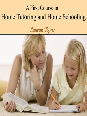 cover image of A First Course in Home Tutoring and Home Schooling